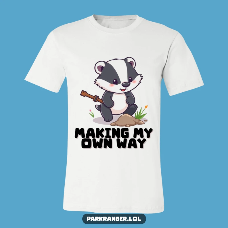 Funny Determined Badger T-Shirt: Forge Ahead, Great Motivated Funny Gift